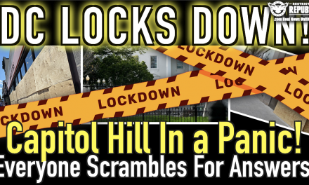 DC Locks Down For Fallout! Capitol Hill In Panic As Democrats Go Criminal!